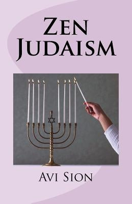 Zen Judaism by Sion, AVI