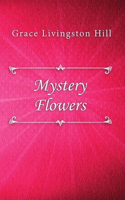 Mystery Flowers by Livingston Hill, Grace