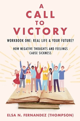 A Call to Victory: Workbook One: Real Life & Your Future? by Fernandez (Thompson), Elsa N.