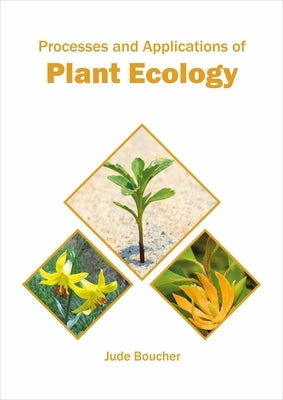 Processes and Applications of Plant Ecology by Boucher, Jude