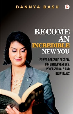 Become An Incredible New You by Basu, Bannya