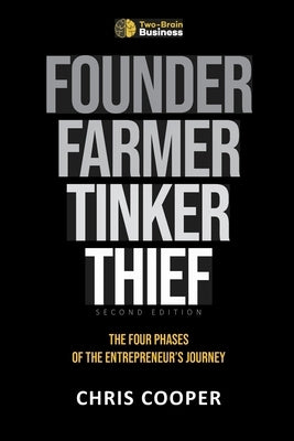Founder, Farmer, Tinker, Thief: The Four Phases of Entrepreneurship by Cooper, Chris