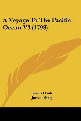 A Voyage To The Pacific Ocean V3 (1793) by Cook, James