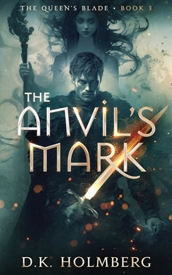 The Anvil's Mark by Holmberg, D. K.
