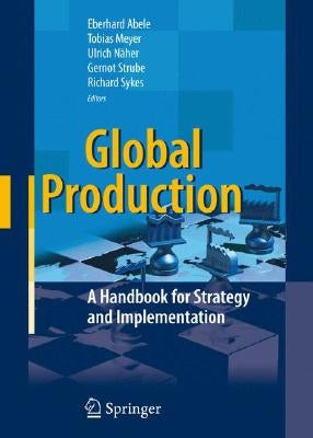 Global Production: A Handbook for Strategy and Implementation by Abele, Eberhard