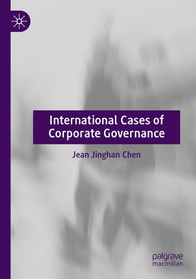 International Cases of Corporate Governance by Chen, Jean Jinghan