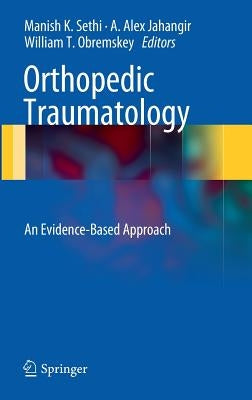 Orthopedic Traumatology: An Evidence-Based Approach by Sethi, Manish K.
