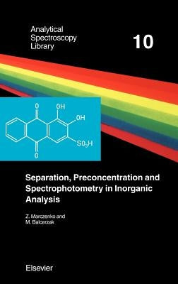 Separation, Preconcentration and Spectrophotometry in Inorganic Analysis by Marczenko, Z.