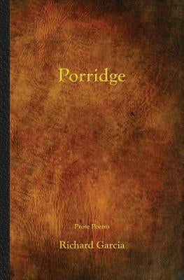Porridge by Garcia, Richard