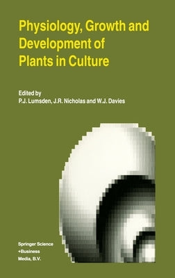 Physiology, Growth and Development of Plants in Culture by Lumsden, P. J.