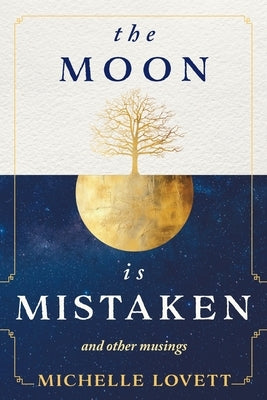 The Moon is Mistaken: and other musings by Lovett, Michelle
