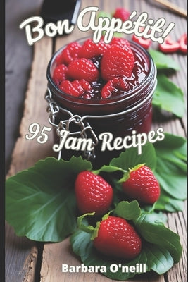 Bon Appetit! 95 Jam Recipes by O'Neill, Tania