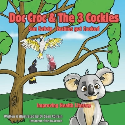 Doc Croc & The 3 Cockies: Sun Safety - Cockies get Cooked by Colrain, Sean