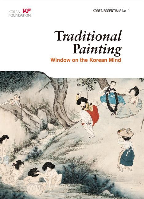 Traditional Painting: Window on the Korean Mind by Koehler, Robert