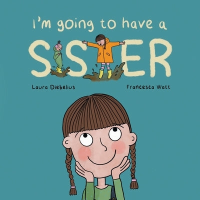 I'm Going to Have a Sister: A Picture Book for Growing Families by Diebelius, Laura