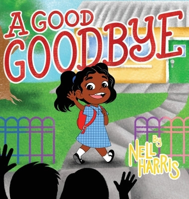 A Good Goodbye by Harris, Nell