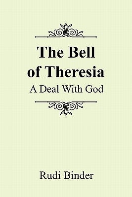 The Bell of Theresia: A Deal with God by Binder, Rudi