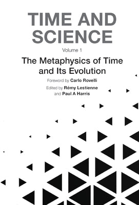 The Time and Science - Volume 1: Metaphysics of Time and Its Evolution by Lestienne, Remy