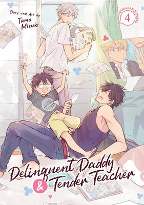 Delinquent Daddy and Tender Teacher Vol. 4: Four-Leaf Clovers by Mizuki, Tama