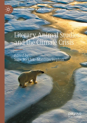 Literary Animal Studies and the Climate Crisis by Borkfelt, Sune
