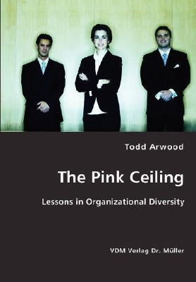 The Pink Ceiling by Arwood, Todd