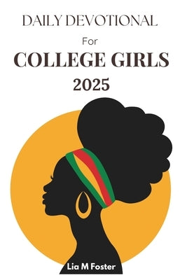 Daily Devotional for College Girls 2025: Rooted in faith, Purpose and Direction by Foster, Lia M.