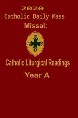 2020 Catholic Daily Mass Missal: : Catholic Liturgical Readings Year A by Liturgy Publisher, Catholic