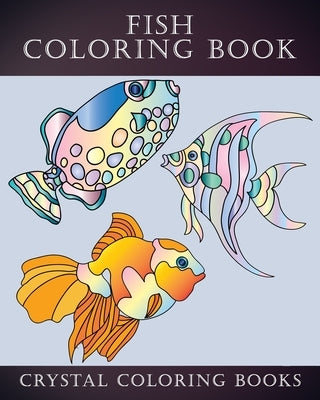 Fish Coloring Book: 40 Page Easy Line Drawn Fish Coloring Book For Kids, Or Anyone That Loves Simple Designs. A Great Gift For Senior Citi by Crystal Coloring Books