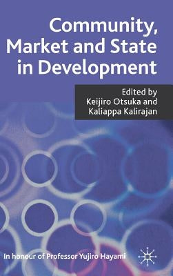 Community, Market and State in Development by Otsuka, K.