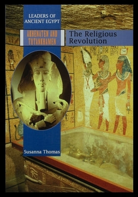 Akhenaten and Tutankhamen: The Religious Revolution by Thomas, Susanna