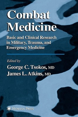 Combat Medicine: Basic and Clinical Research in Military, Trauma, and Emergency Medicine by Tsokos, George C.