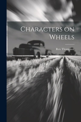 Characters on Wheels by Thompson, Rex