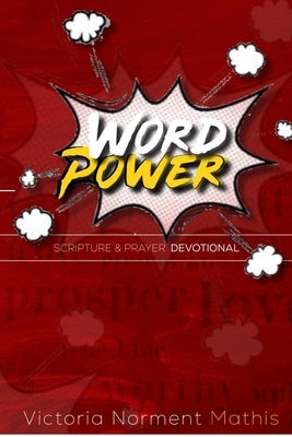 Word Power Scripture and Prayer Devotional by Norment-Mathis, Victoria
