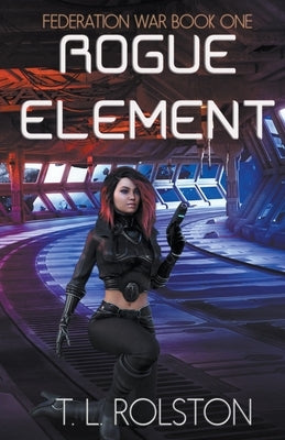 Rogue Element by Rolston, T. L.
