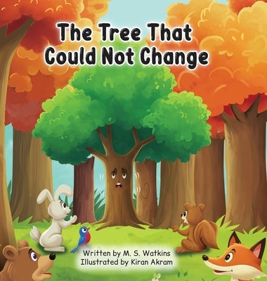 The Tree That Could Not Change by Watkins, M. S.
