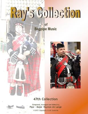 Ray's Collection of Bagpipe Music Volume 47 by Delanghe, George