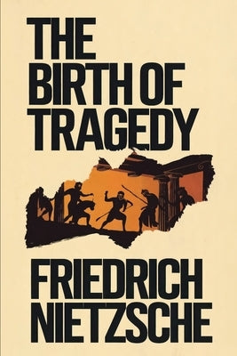 The Birth of Tragedy: A New Translation by Petault, David