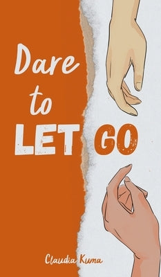 Dare to Let Go by Kuma, Claudia