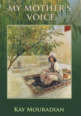 My Mother's Voice by Mouradian, Kay
