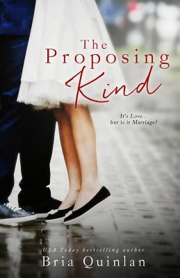 The Proposing Kind by Quinlan, Bria