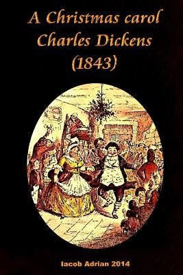A Christmas carol Charles Dickens (1843) by Adrian, Iacob