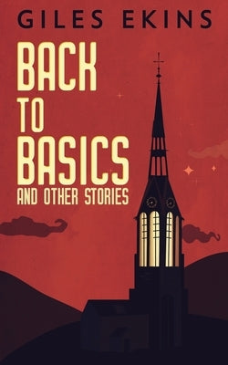 Back To Basics And Other Stories by Ekins, Giles