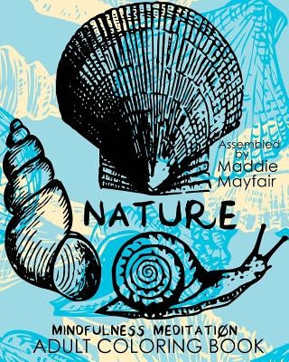Nature Mindfulness Meditation Adult Coloring Book by Meditation, Mindfulness