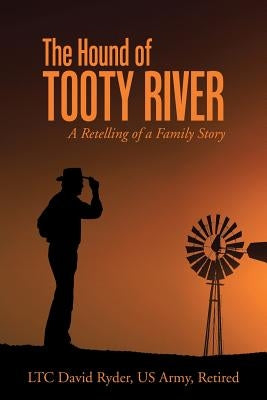 The Hound of Tooty River: A Retelling of a Family Story by Ryder Us Army Retired, Ltc David