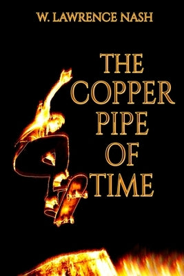 The Copper Pipe of Time by Nash, W. Lawrence