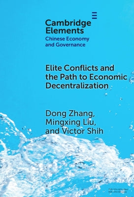 Elite Conflicts and the Path to Economic Decentralization by Zhang, Dong