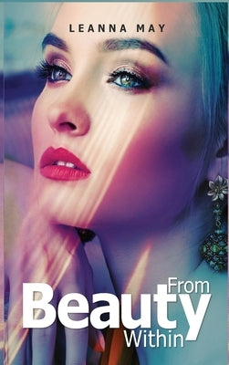 Beauty from Within by May, Leanna