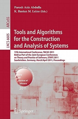 Tools and Algorithms for the Construction and Analysis of Systems: 17th International Conference, Tacas 2011, Held as Part of the Joint European Confe by Abdulla, Parosh Aziz