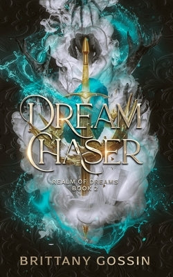 Dream Chaser by Gossin, Brittany N.