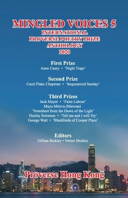 Mingled Voices 5: International Proverse Poetry Prize Anthology 2020 by Bickley, Verner Courtenay